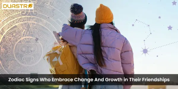Zodiac Signs Who Embrace Change And Growth in Their Friendships